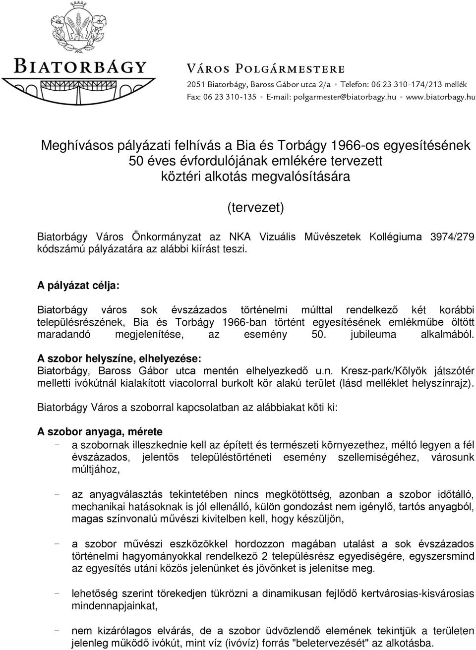 hu Meghívásos pályázati felhívás a Bia és Torbágy 1966-os egyesítésének 50 éves évfordulójának emlékére tervezett köztéri alkotás megvalósítására (tervezet) Biatorbágy Város Önkormányzat az NKA