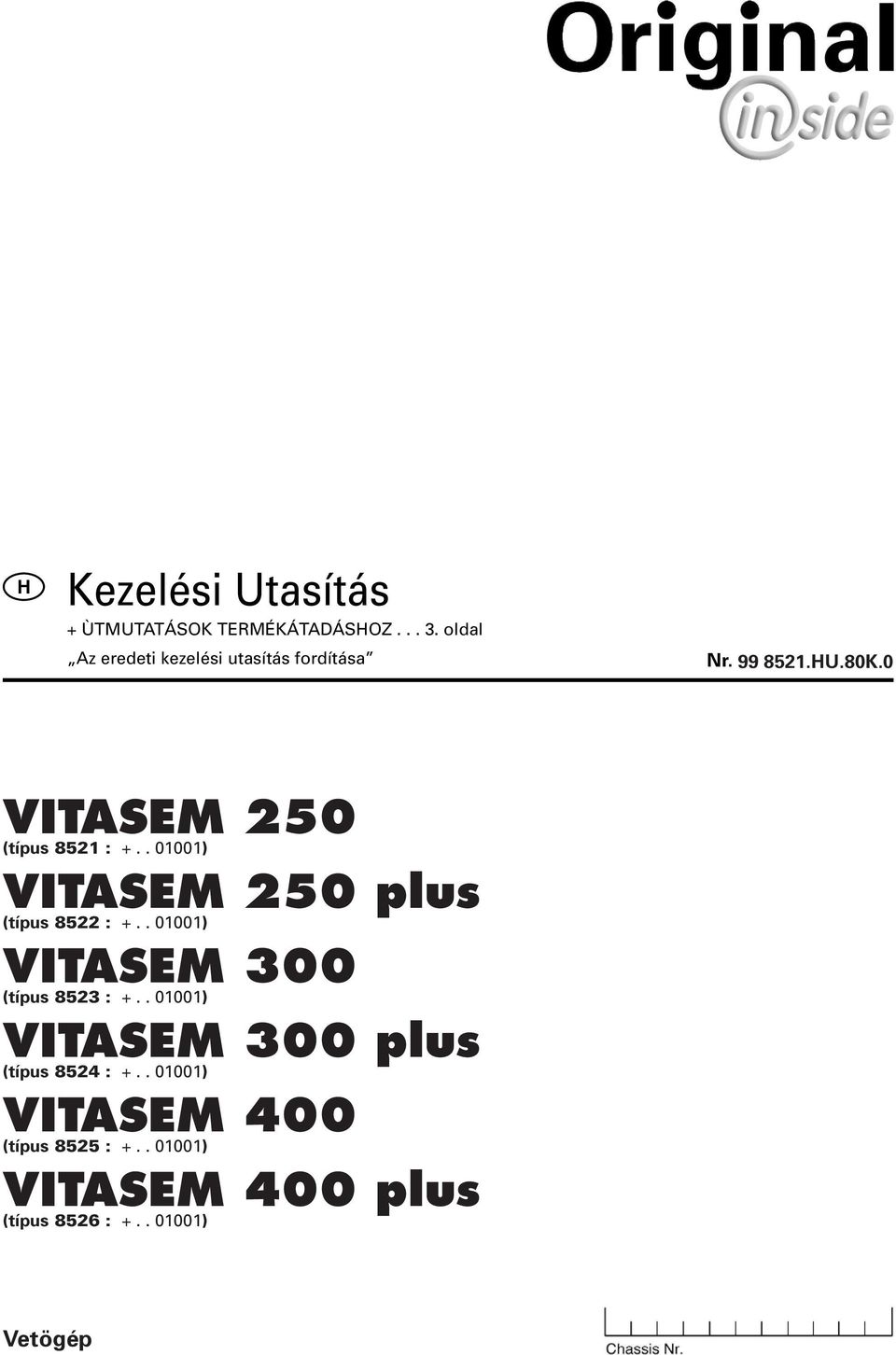 0 VITASEM 250 (típus 8521 : +.. 01001) VITASEM 250 plus (típus 8522 : +.