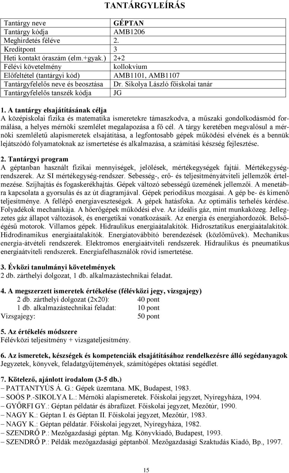 megalapozása a fő cél.