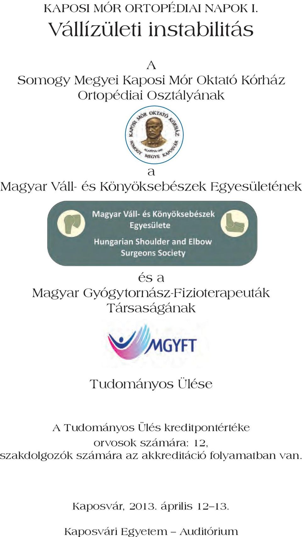 Váll- és Könyöksebészek Egyesületének és a Magyar Gyógytornász-Fizioterapeuták Társaságának