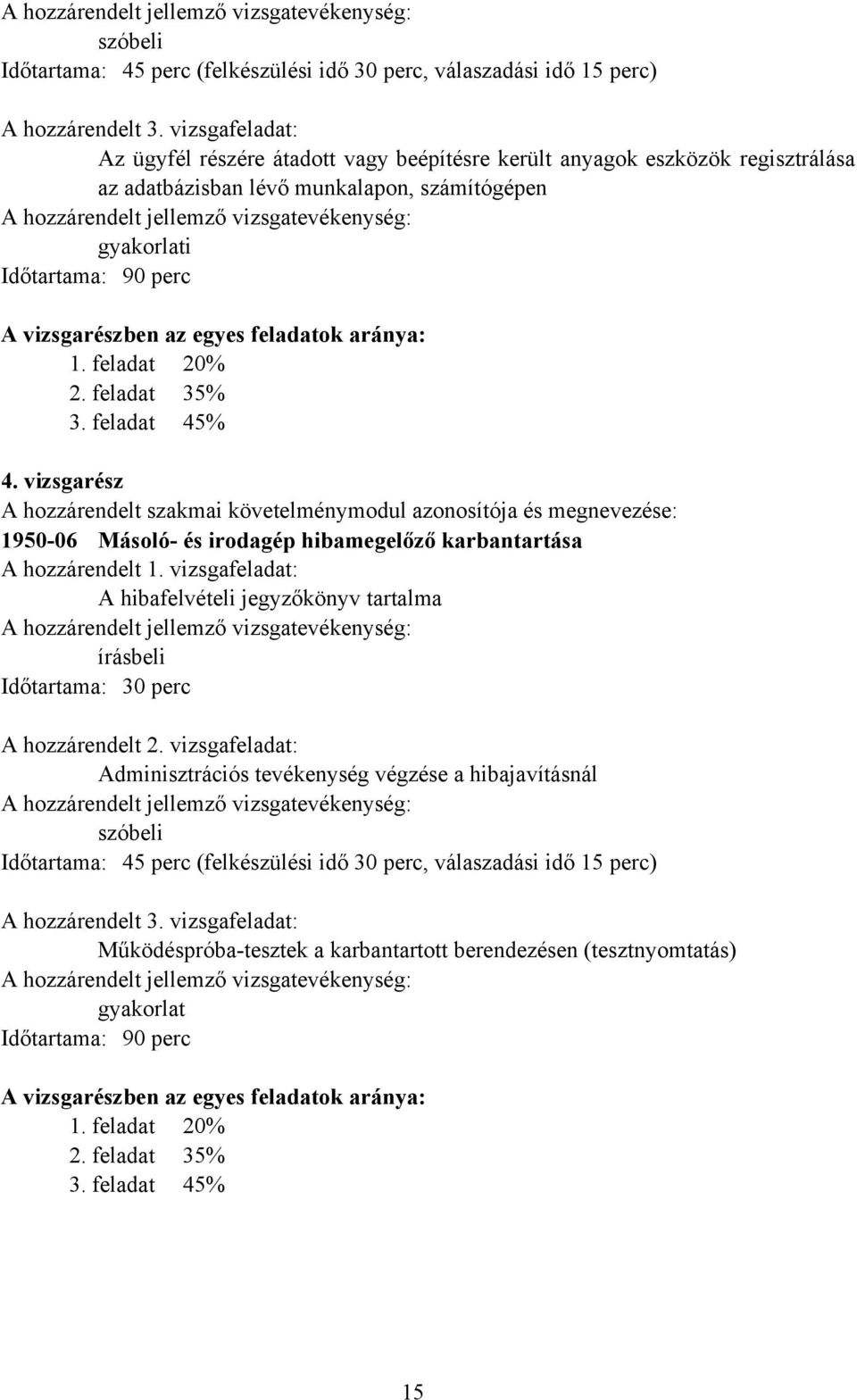 feladatok aránya: 1. feladat 20% 2. feladat 35% 3. feladat 45% 4.