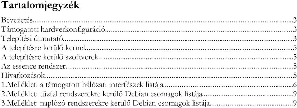 ..5 Hivatkozások...5 1.Melléklet: a támogatott hálózati interfészek listája...6 2.
