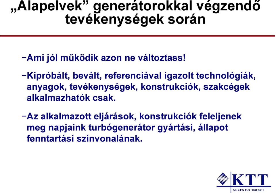 Kipróbált, bevált, referenciával igazolt technológiák, anyagok, tevékenységek,