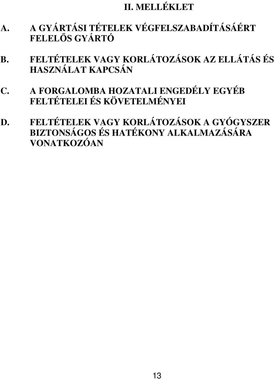 A FORGALOMBA HOZATALI ENGEDÉLY EGYÉB FELTÉTELEI ÉS KÖVETELMÉNYEI D.