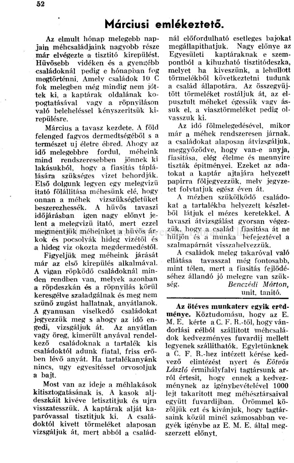 A föld felenged fagyos dermedtségéből s a természet uj életre ébred.