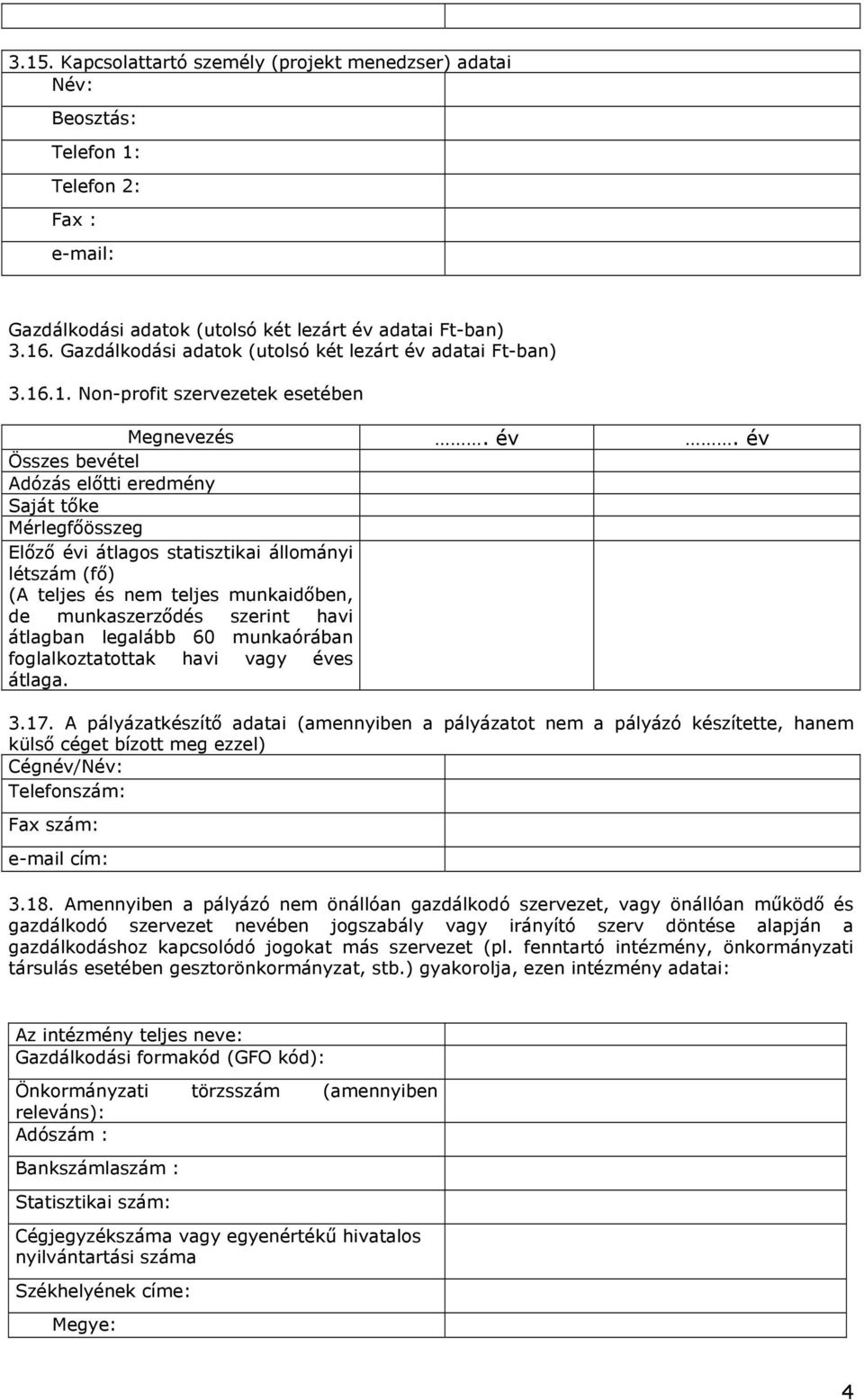adatai Ft-ban) 3.16.1. Non-profit szervezetek esetében Megnevezés. év.