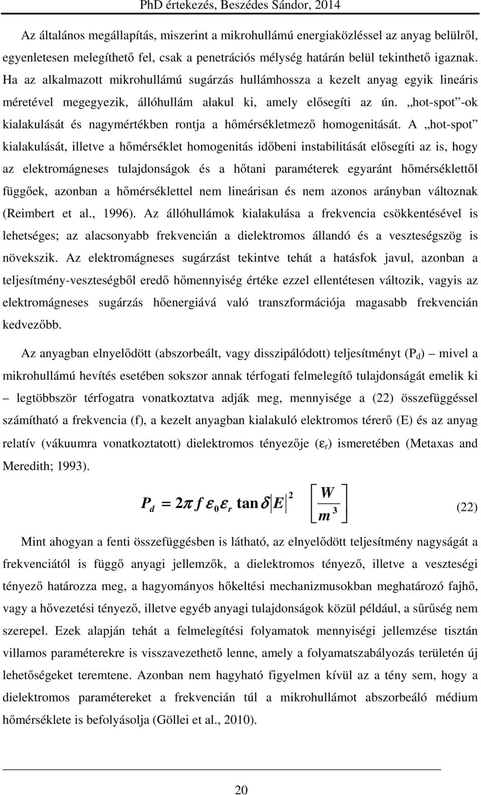 hot-spot -ok kialakulását és nagymértékben rontja a hőmérsékletmező homogenitását.