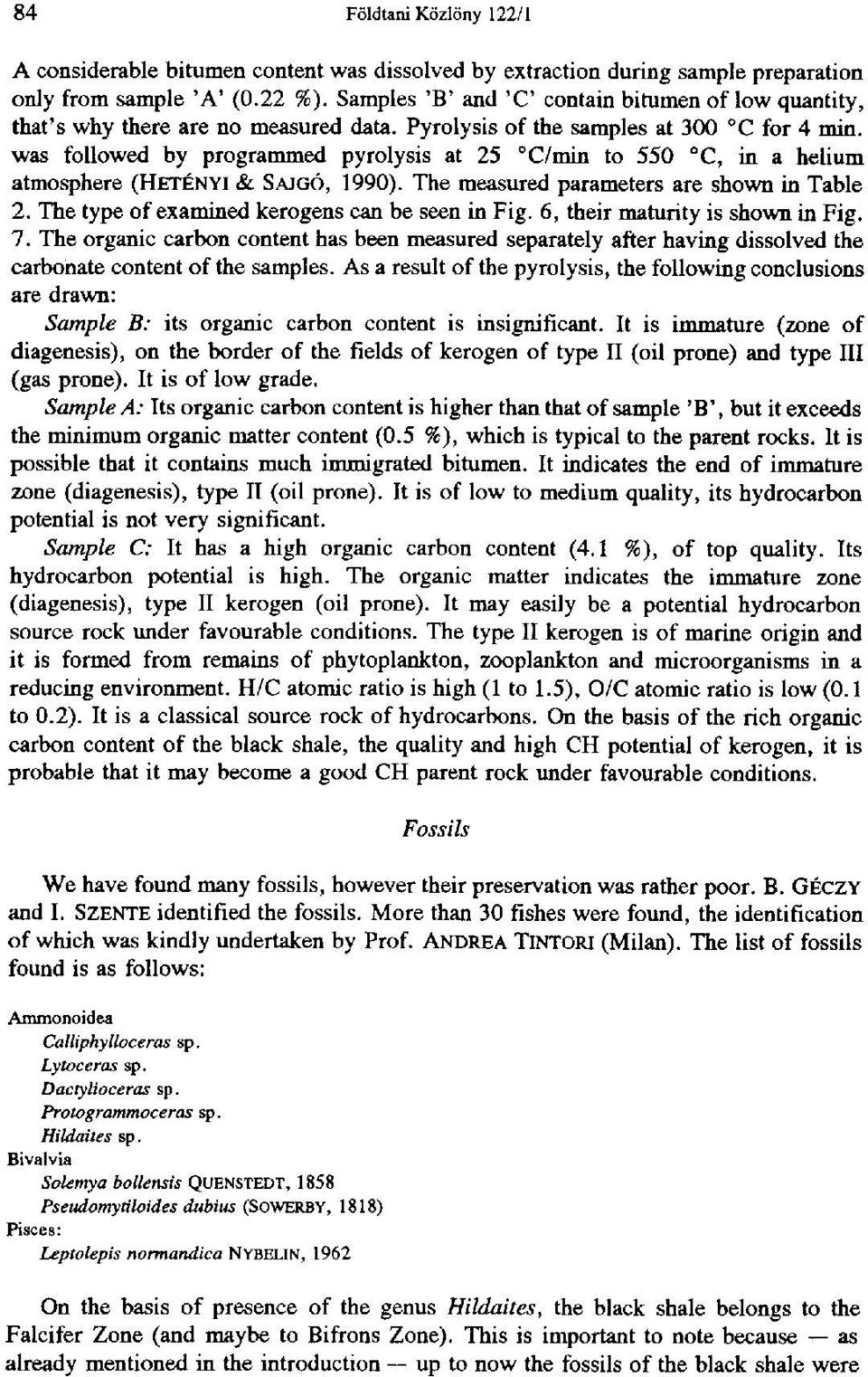 was followed by programmed pyrolysis at 25 C/min to 550 C, in a helium atmosphere (HETÉNYI & SAJGÓ, 1990). The measured parameters are shown in Table 2.