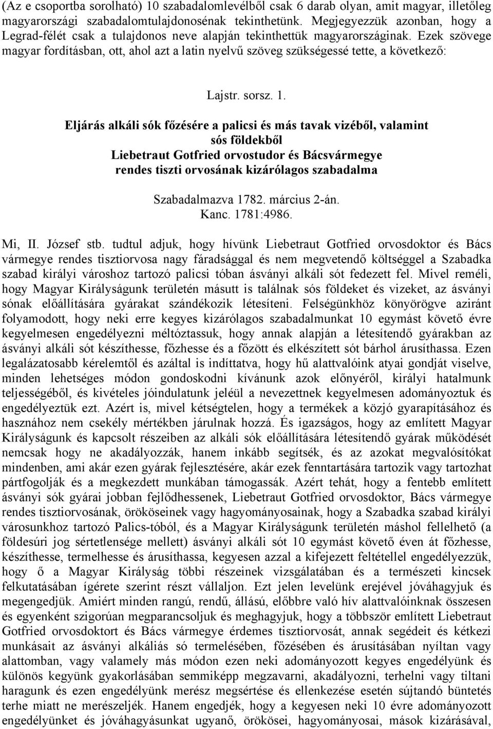 Ezek szövege magyar fordításban, ott, ahol azt a latin nyelvű szöveg szükségessé tette, a következő: Lajstr. sorsz. 1.