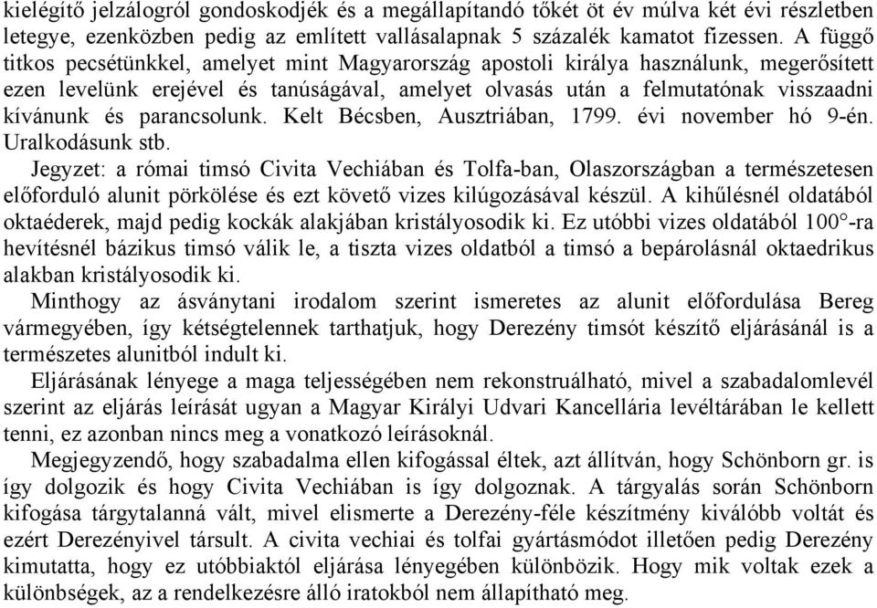 parancsolunk. Kelt Bécsben, Ausztriában, 1799. évi november hó 9-én. Uralkodásunk stb.
