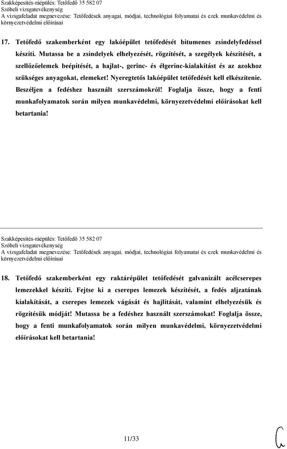 Nyeregtetős lakóépület tetőfedését kell elkészítenie. Beszéljen a fedéshez használt szerszámokról!