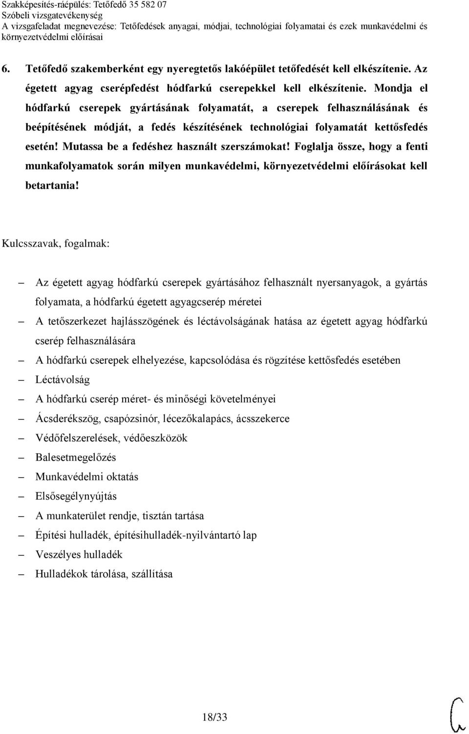 Mutassa be a fedéshez használt szerszámokat! Foglalja össze, hogy a fenti munkafolyamatok során milyen munkavédelmi, környezetvédelmi előírásokat kell betartania!