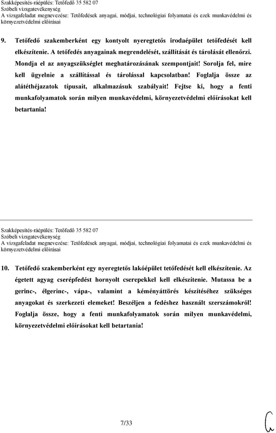 Foglalja össze az alátéthéjazatok típusait, alkalmazásuk szabályait! Fejtse ki, hogy a fenti munkafolyamatok során milyen munkavédelmi, környezetvédelmi előírásokat kell betartania!