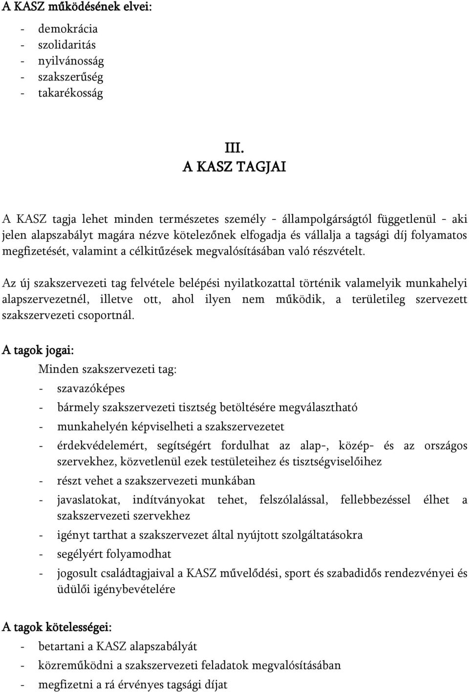 megfizetését, valamint a célkitűzések megvalósításában való részvételt.