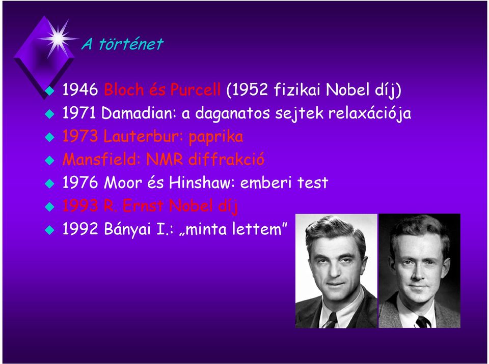 Lauterbur: paprika Mansfield: NMR diffrakció 1976 Moor és