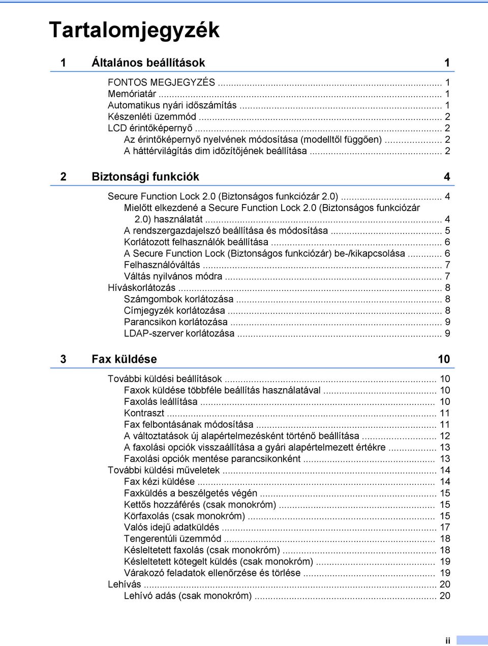 .. 4 Mielőtt elkezdené a Secure Function Lock 2.0 (Biztonságos funkciózár 2.0) használatát... 4 A rendszergazdajelszó beállítása és módosítása... 5 Korlátozott felhasználók beállítása.