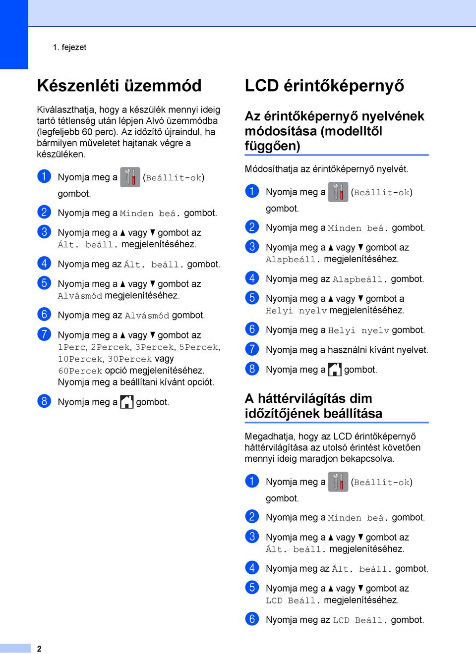 d Nyomja meg az Ált. beáll. e Nyomja meg a a vagy b gombot az Alvásmód megjelenítéséhez.