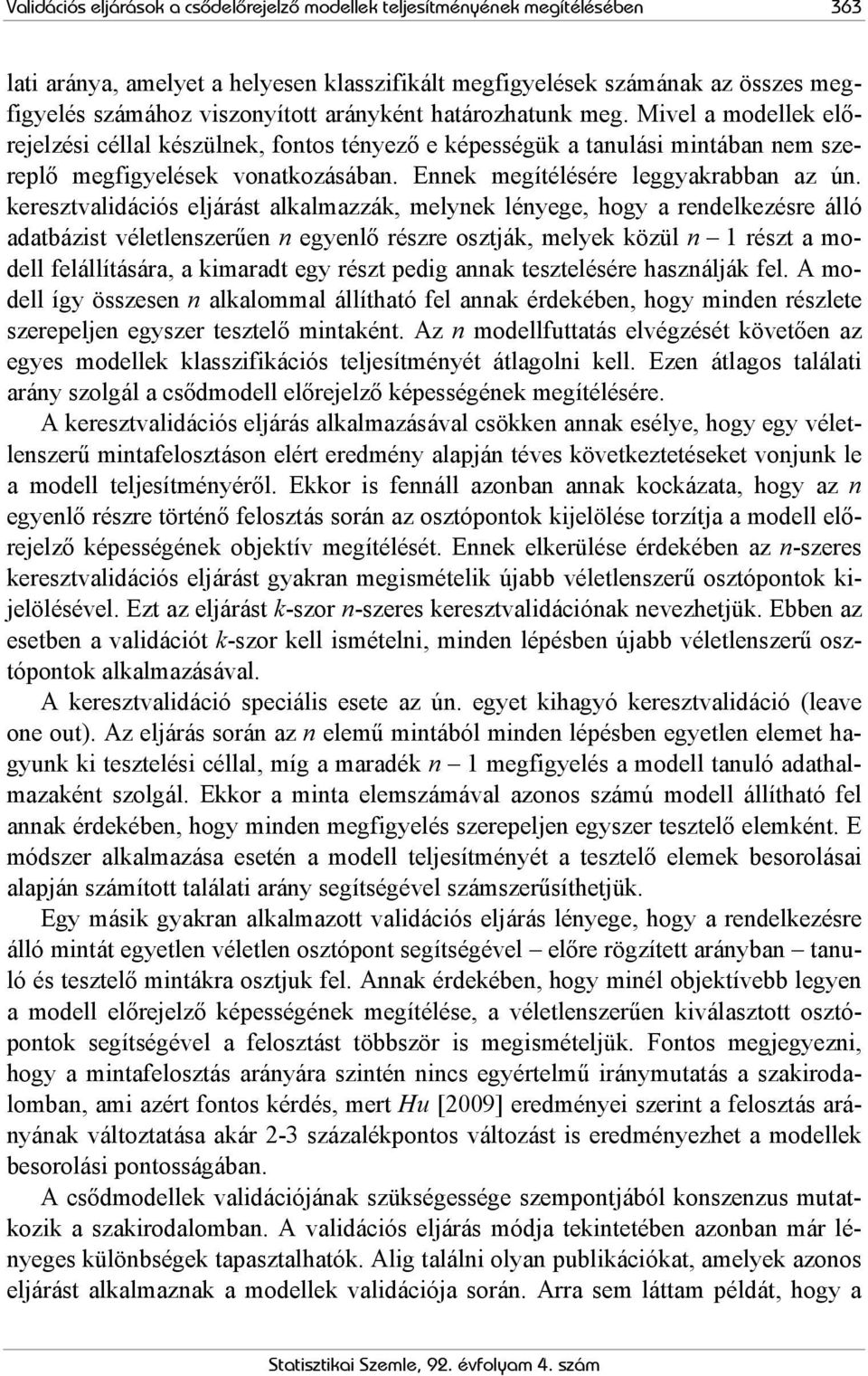 Ennek megítélésére leggyakrabban az ún.