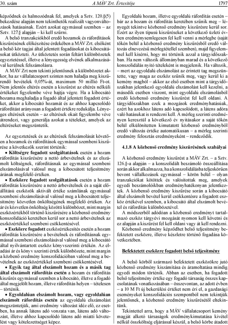 elsőként a belső kör tagjai által jelentett fogadásokat és kibocsátásokat ütközteti.