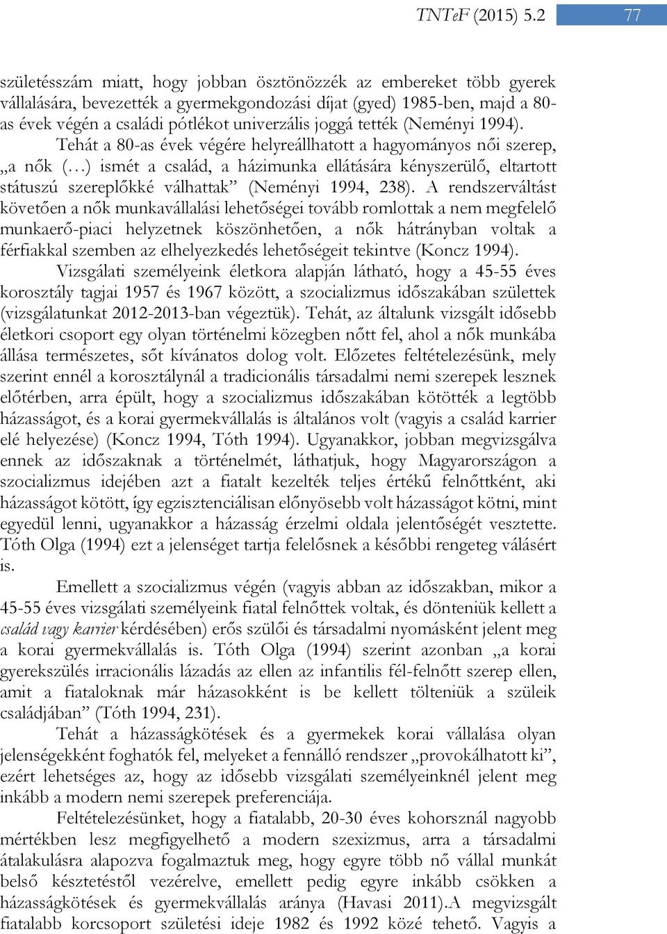 joggá tették (Neményi 1994).