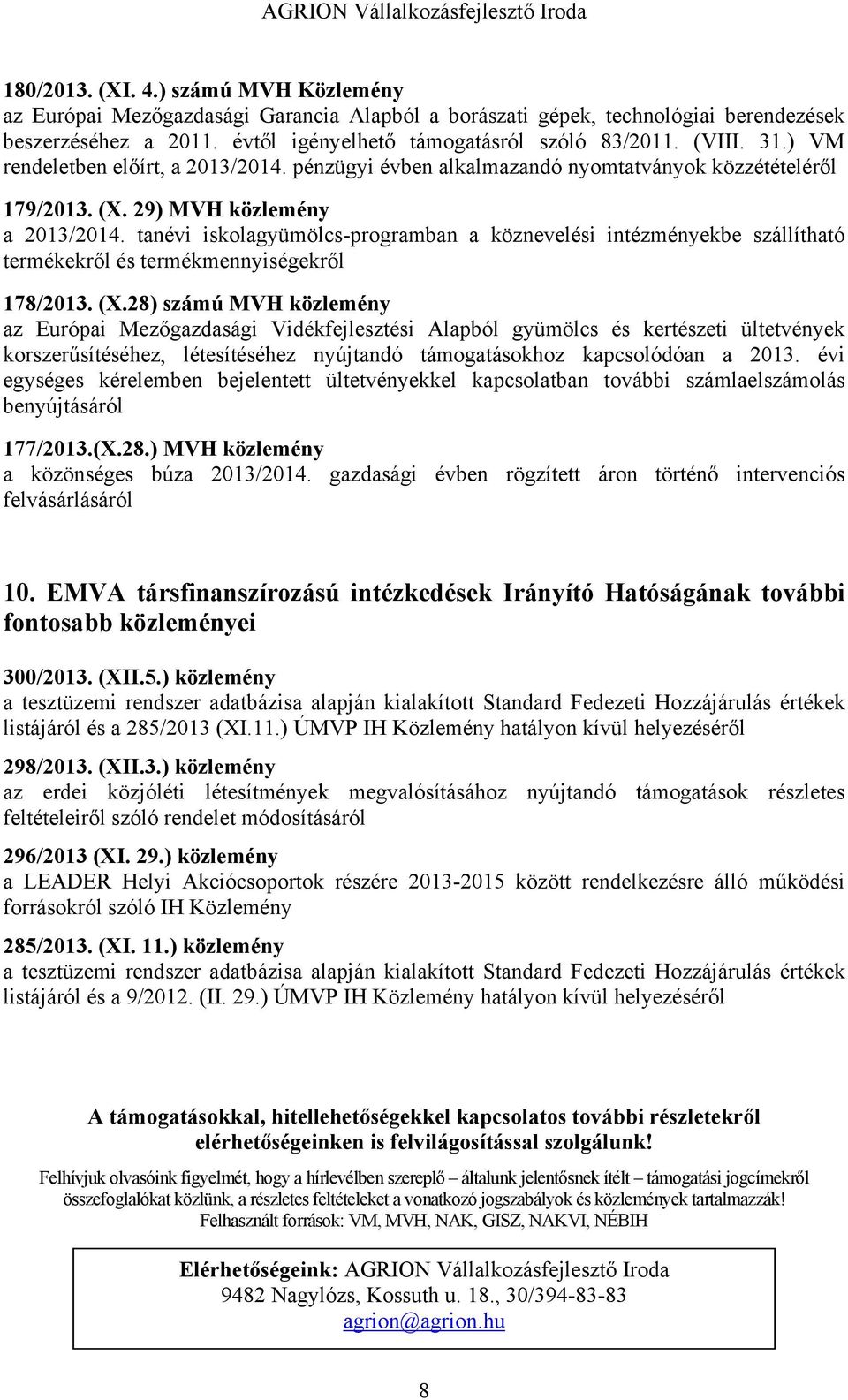 tanévi iskolagyümölcs-programban a köznevelési intézményekbe szállítható termékekről és termékmennyiségekről 178/2013. (X.