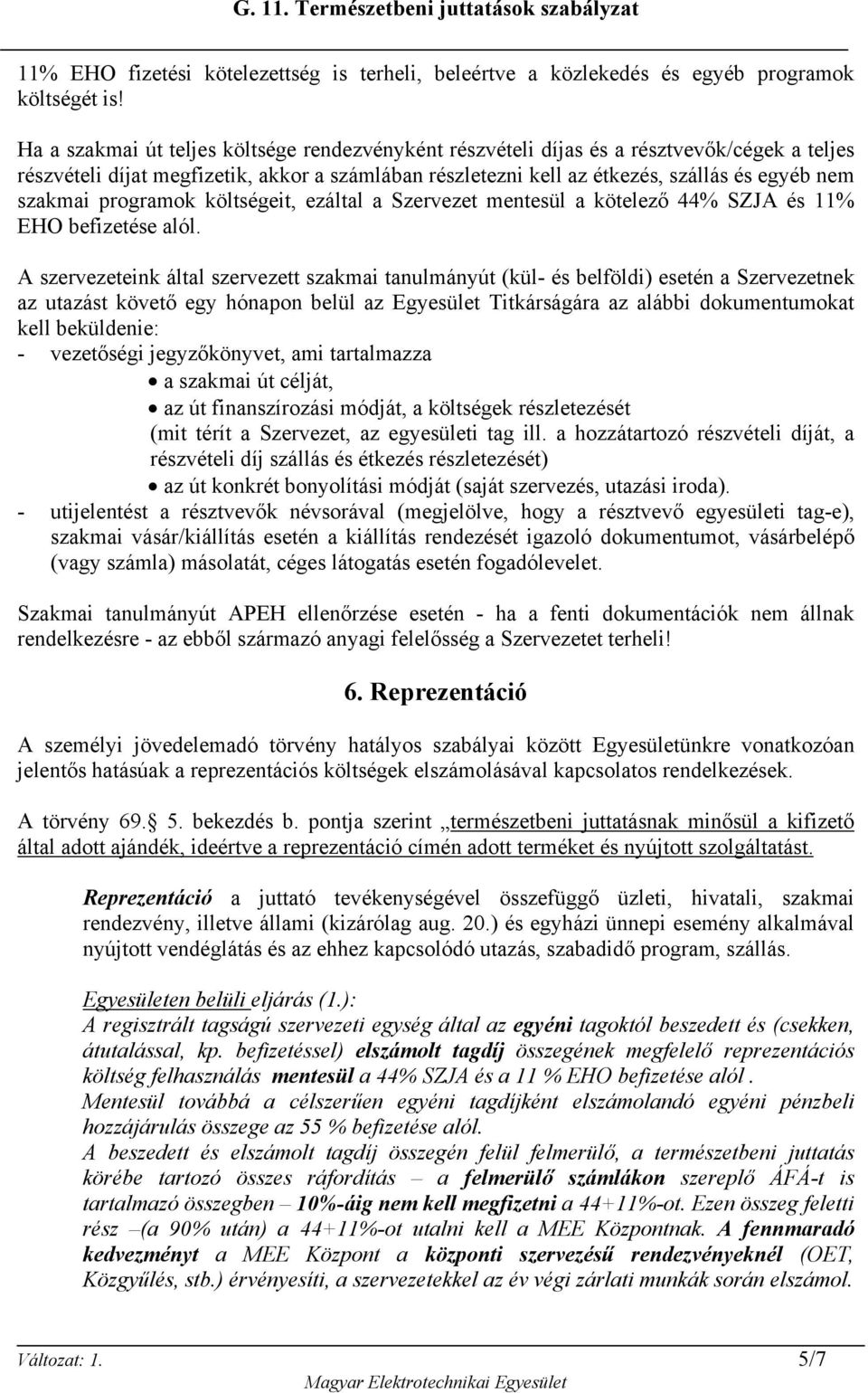 programok költségeit, ezáltal a Szervezet mentesül a kötelező 44% SZJA és 11% EHO befizetése alól.