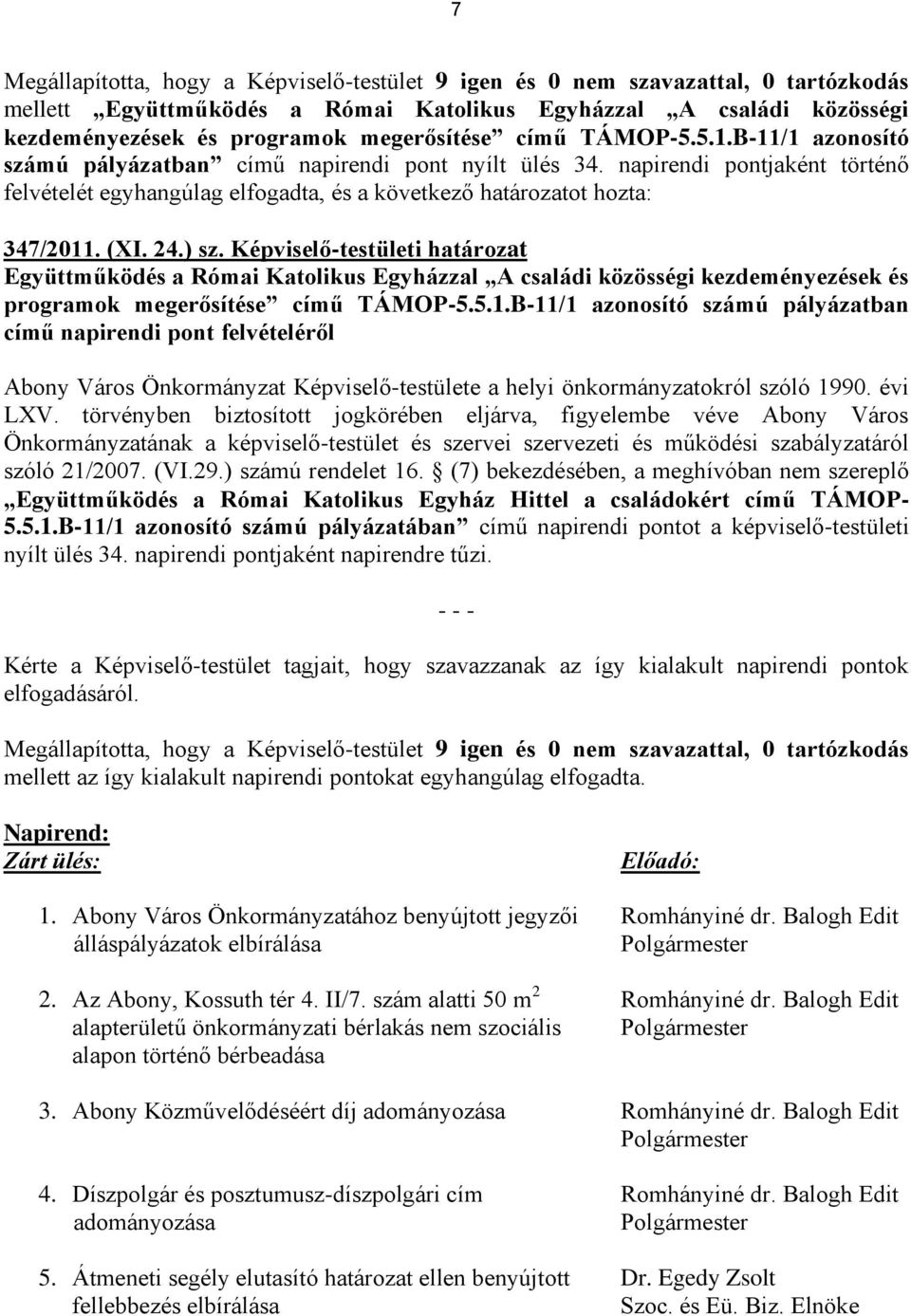 24.) sz. Képviselő-testületi határozat Együttműködés a Római Katolikus Egyházzal A családi közösségi kezdeményezések és programok megerősítése című TÁMOP-5.5.1.