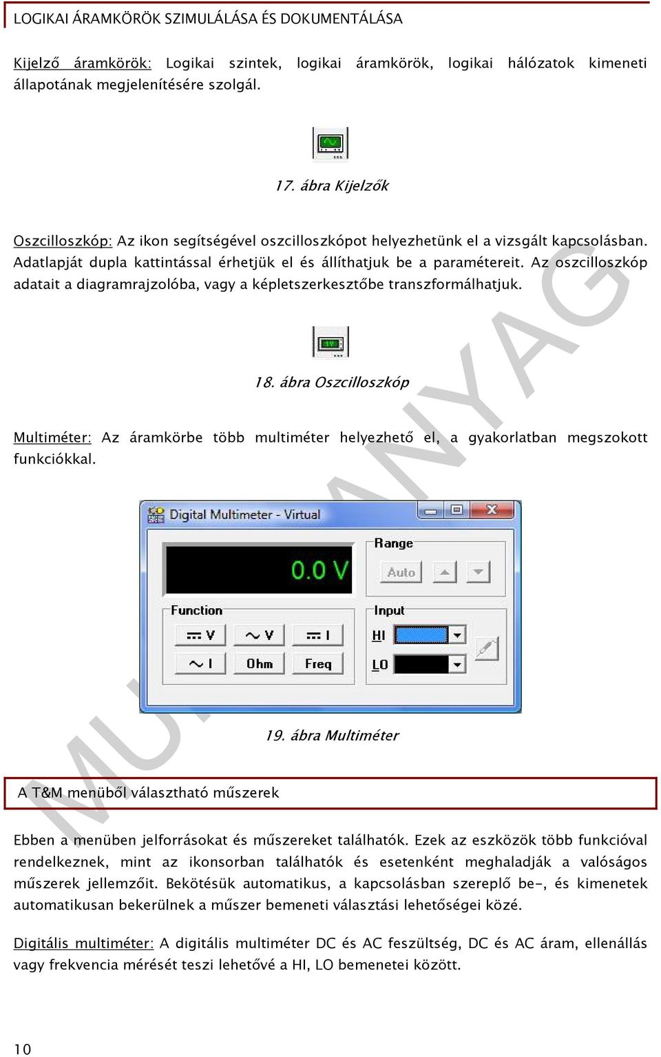 Az oszcilloszkóp adatait a diagramrajzolóba, vagy a képletszerkesztőbe transzformálhatjuk. 18.