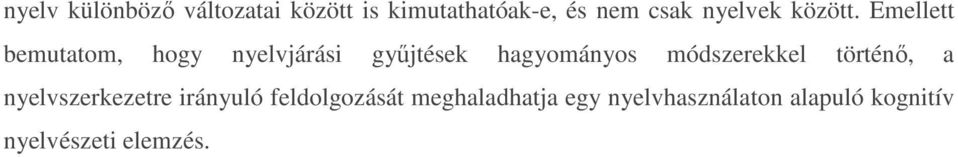 Emellett bemutatom, hogy nyelvjárási győjtések hagyományos