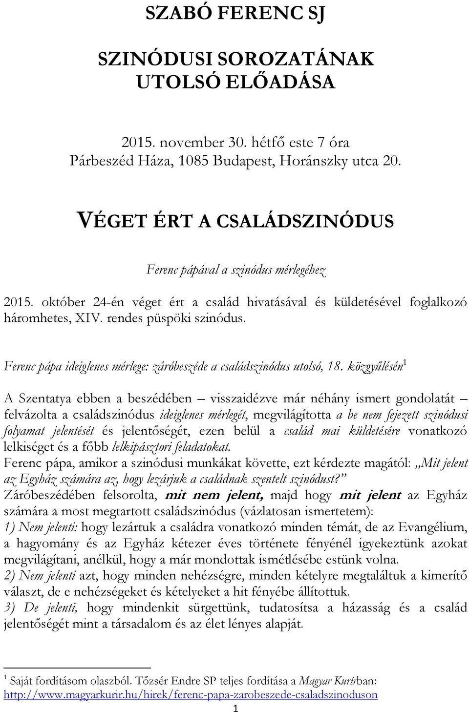 Ferenc pápa ideiglenes mérlege: záróbeszéde a családszinódus utolsó, 18.