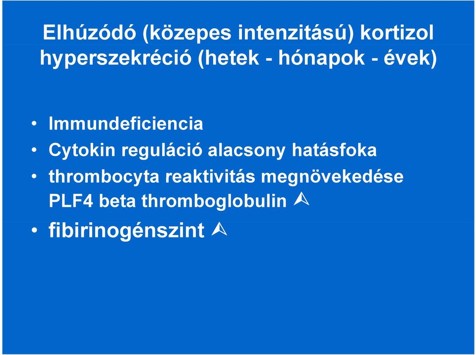 Immundeficiencia Cytokin reguláció alacsony hatásfoka