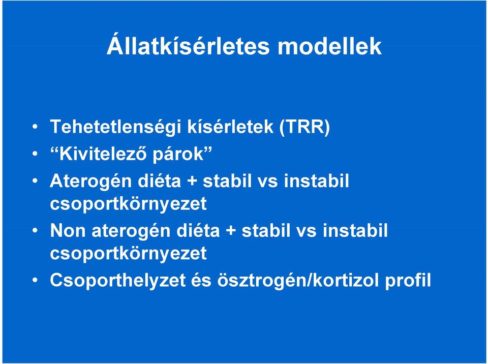 csoportkörnyezet Non aterogén diéta + stabil vs instabil