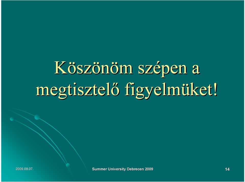 figyelmüket! 2009.09.07.