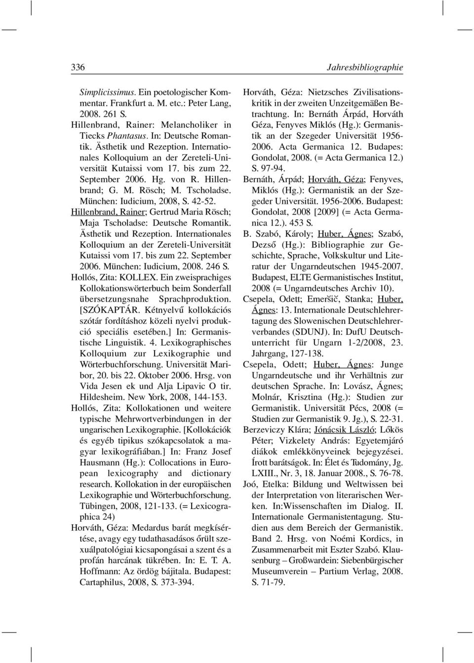 München: Iudicium, 2008, S. 42-52. Hillenbrand, Rainer; Gertrud Maria Rösch; Maja Tscholadse: Deutsche Romantik. Ästhetik und Rezeption.