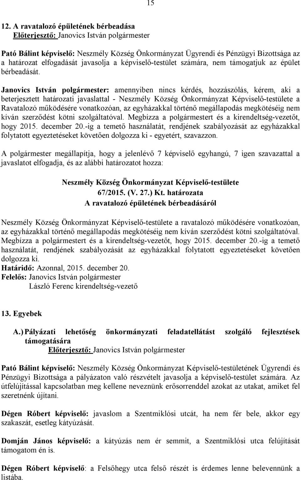 támogatjuk az épület bérbeadását.