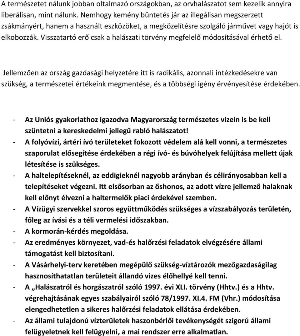 Visszatartó erő csak a halászati törvény megfelelő módosításával érhető el.