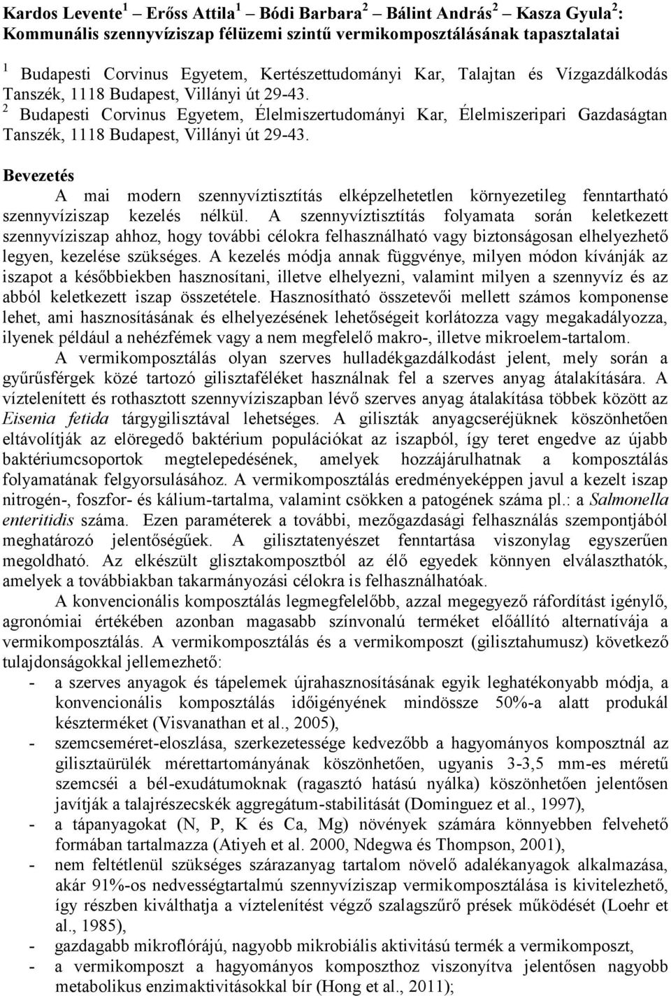 2 Budapesti Corvinus Egyetem, Élelmiszertudományi Kar, Élelmiszeripari Gazdaságtan Tanszék, 1118 Budapest, Villányi út 29-43.