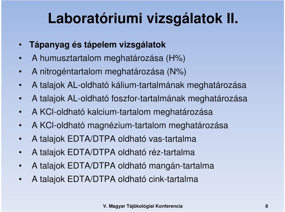 kálium-tartalmának meghatározása A talajok AL-oldható foszfor-tartalmának meghatározása A KCl-oldható kalcium-tartalom