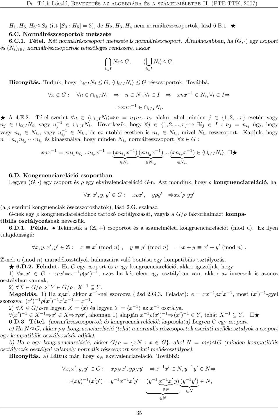 Továbbá, x G : n i I N i n N i, i I xnx 1 N i, i I xnx 1 i I N i. A 4.E.2. Tétel szerint n i I N i n = n 1 n 2...n r alakú, ahol minden j {1, 2,...r} esetén vagy n j i I N i, vagy n 1 j i I N i.