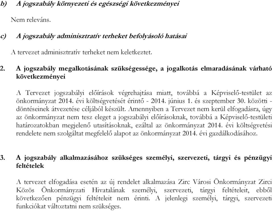 költségvetését érintő - 2014. június 1. és szeptember 30. közötti - döntéseinek átvezetése céljából készült.