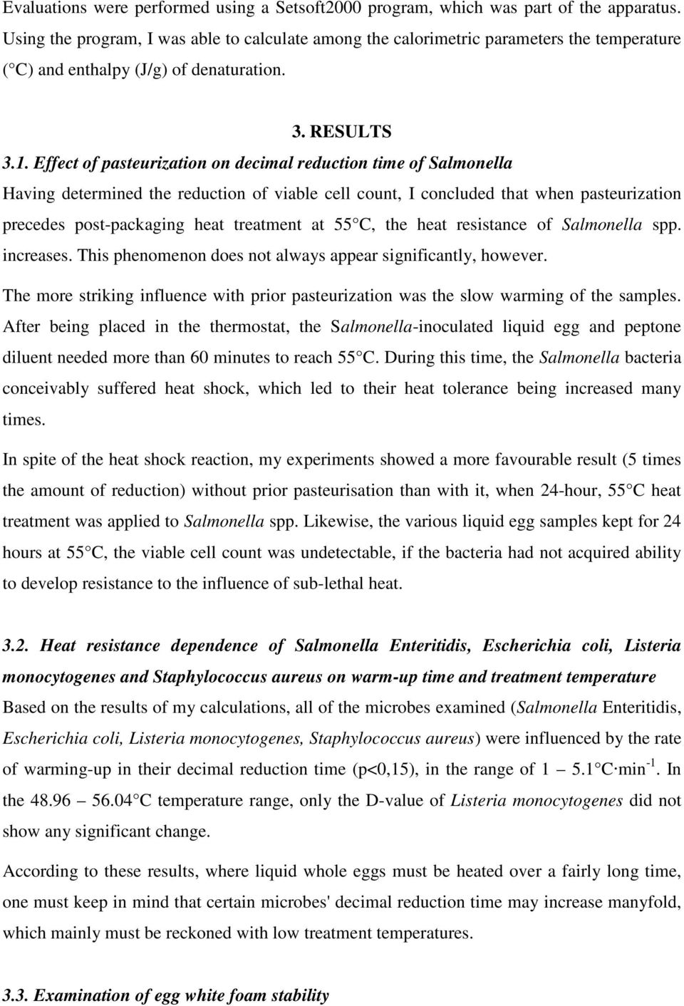 Effect of pasteurization on decimal reduction time of Salmonella Having determined the reduction of viable cell count, I concluded that when pasteurization precedes post-packaging heat treatment at