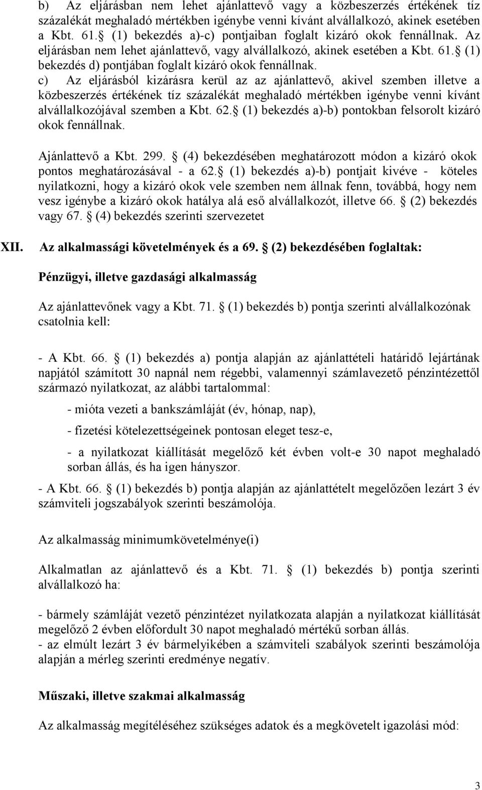 (1) bekezdés d) pontjában foglalt kizáró okok fennállnak.