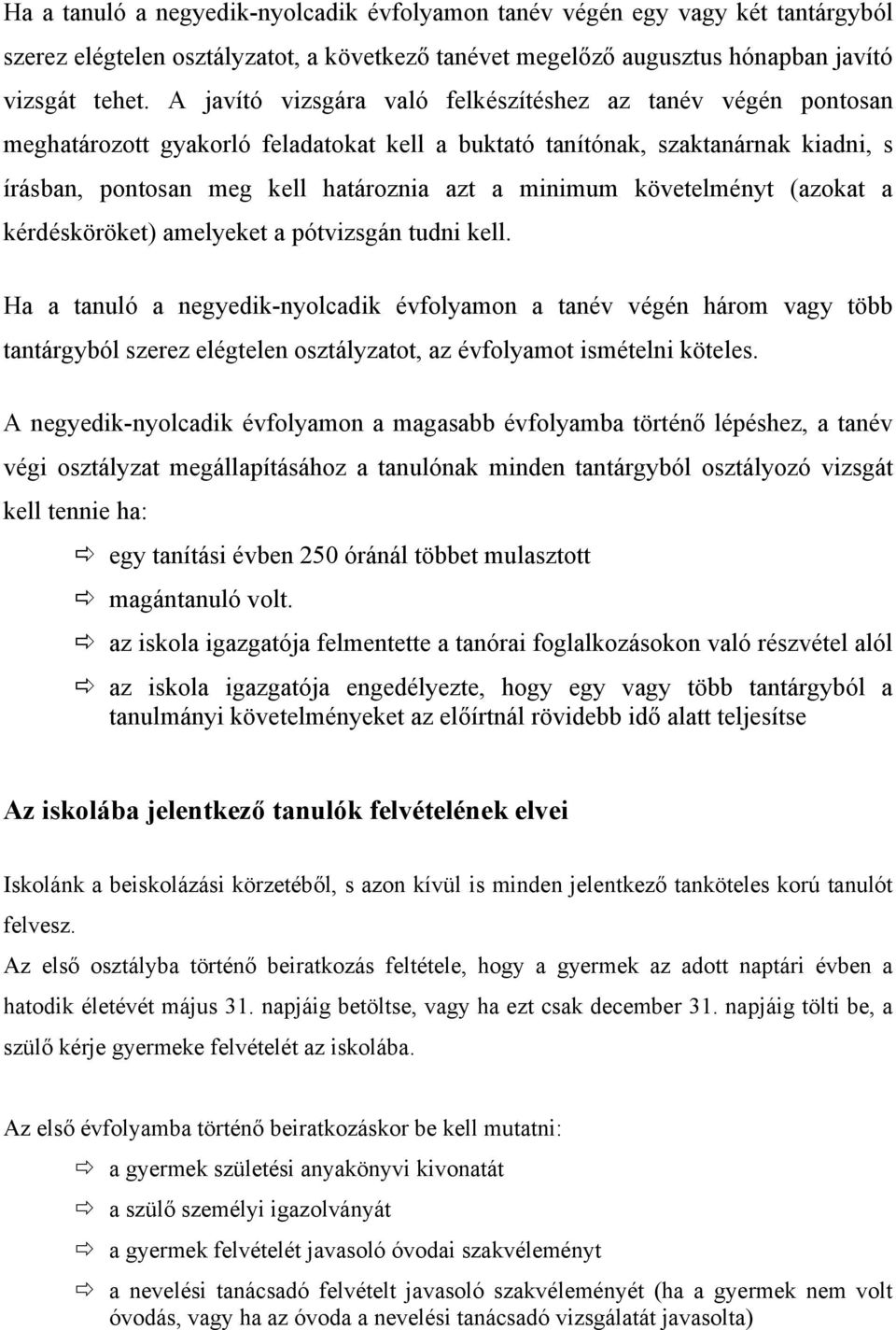 követelményt (azokat a kérdésköröket) amelyeket a pótvizsgán tudni kell.