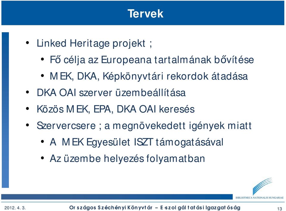 keresés Szervercsere ; a megnövekedett igények miatt A MEK Egyesület ISZT támogatásával