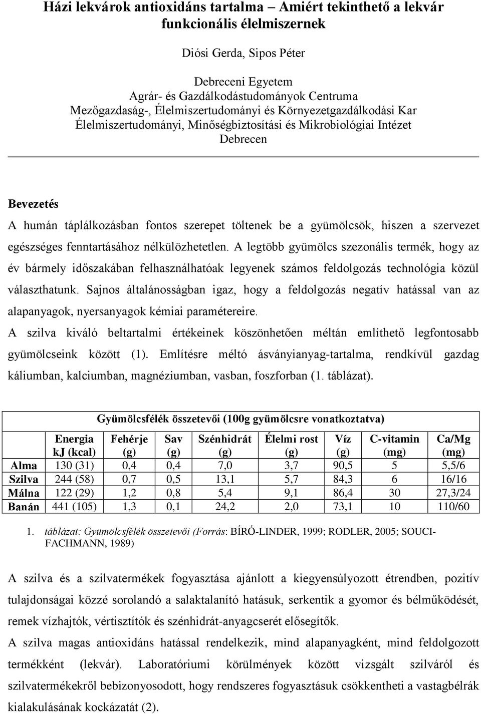 hiszen a szervezet egészséges fenntartásához nélkülözhetetlen.