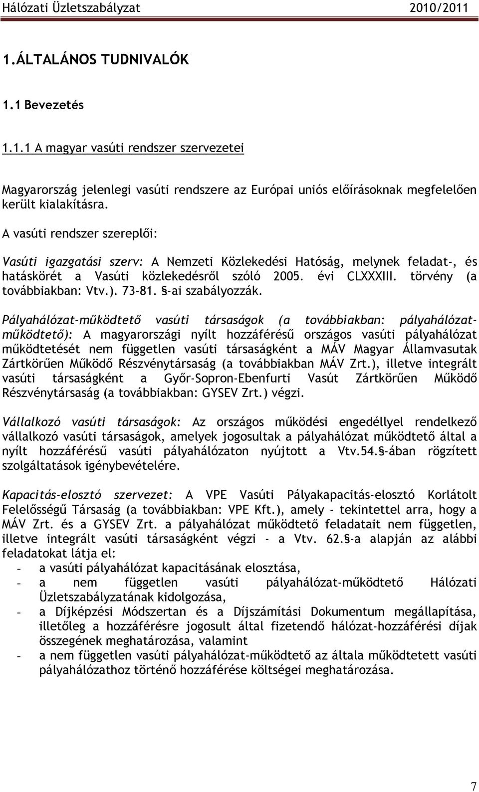 73-81. -ai szabályozzák.