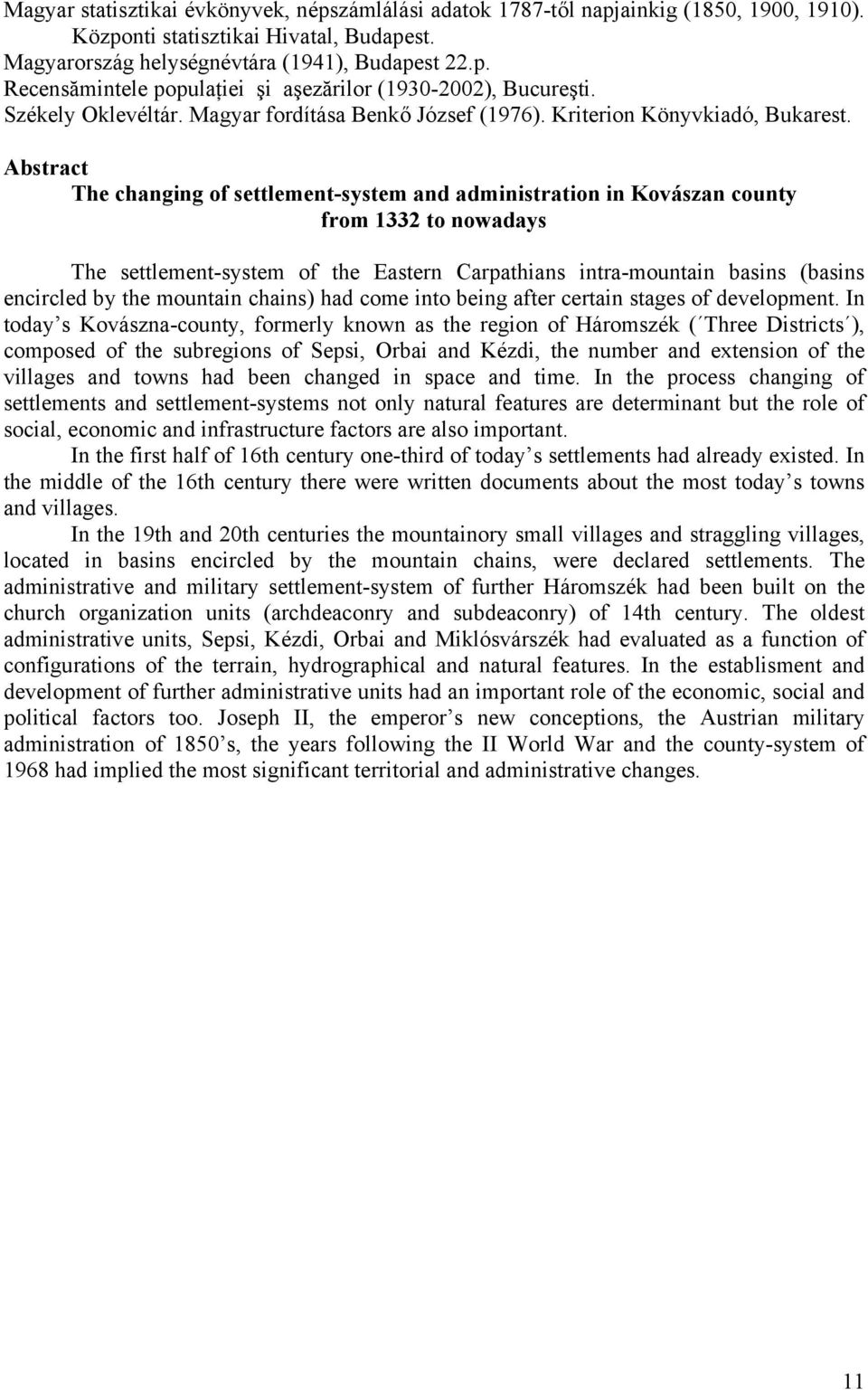 Abstract The changing of settlement-system and administration in Kovászan county from 1332 to nowadays The settlement-system of the Eastern Carpathians intra-mountain basins (basins encircled by the