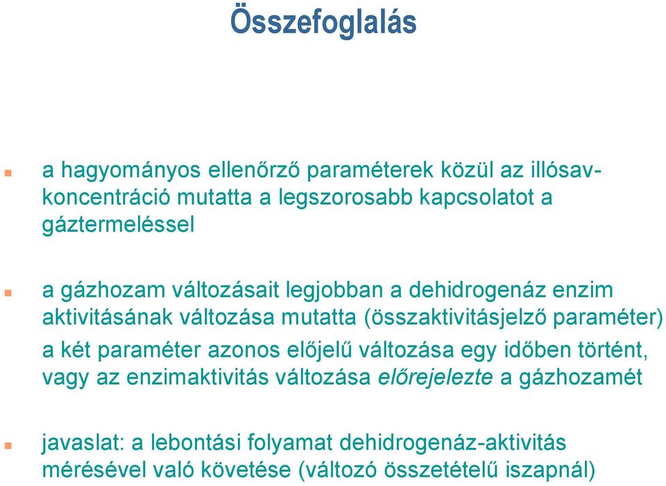 (összaktivitásjelző paraméter) a két paraméter azonos előjelű változása egy időben történt, vagy az enzimaktivitás