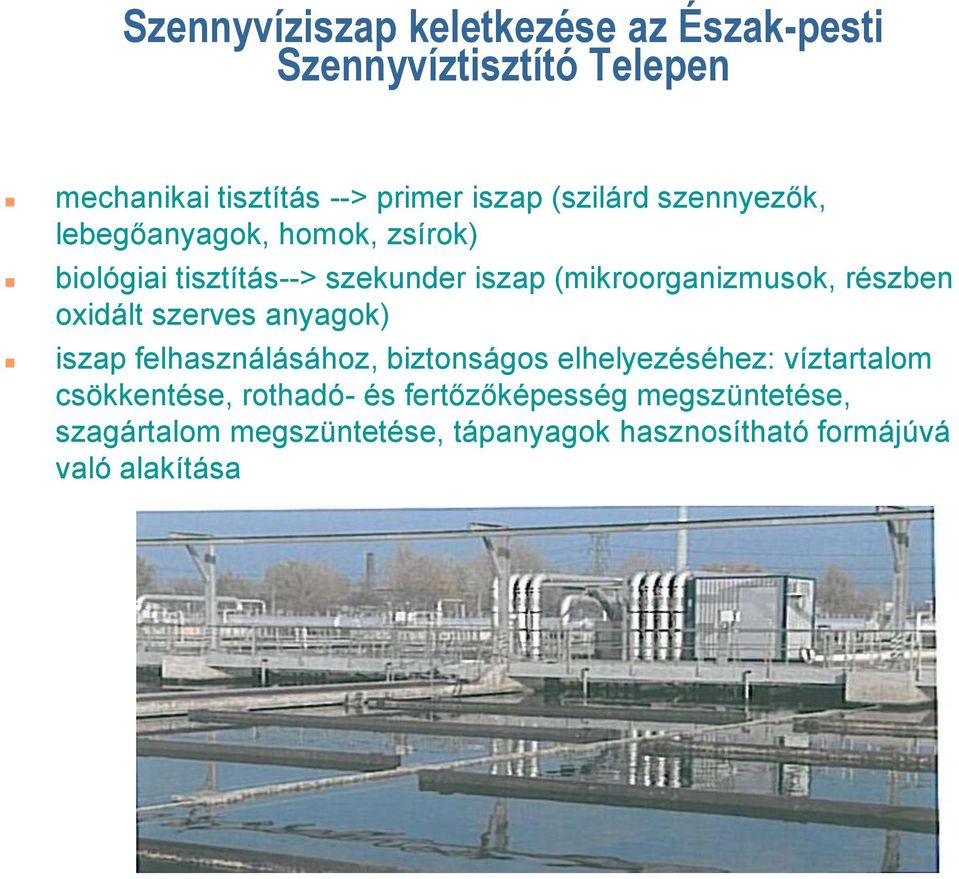 részben oxidált szerves anyagok) iszap felhasználásához, biztonságos elhelyezéséhez: víztartalom csökkentése,