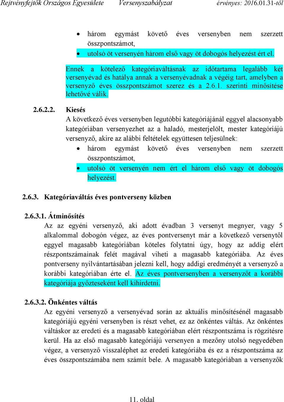 szerinti minősítése lehetővé válik. 2.